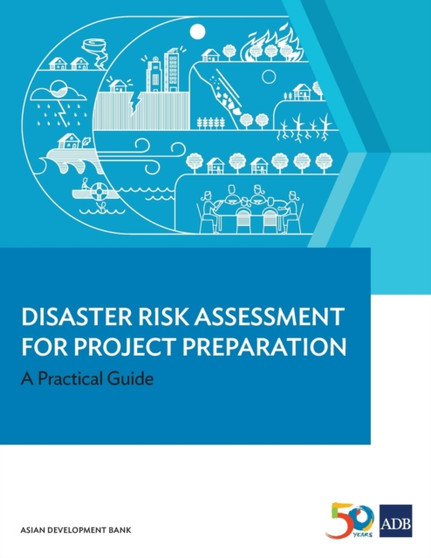 Disaster Risk Assessment for Project Preparation : A Practical Guide by Asian Development Bank - Paperback