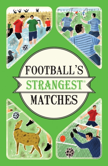 Football's Strangest Matches : Extraordinary but True Stories from Over a Century of Football by Andrew Ward - Paperback