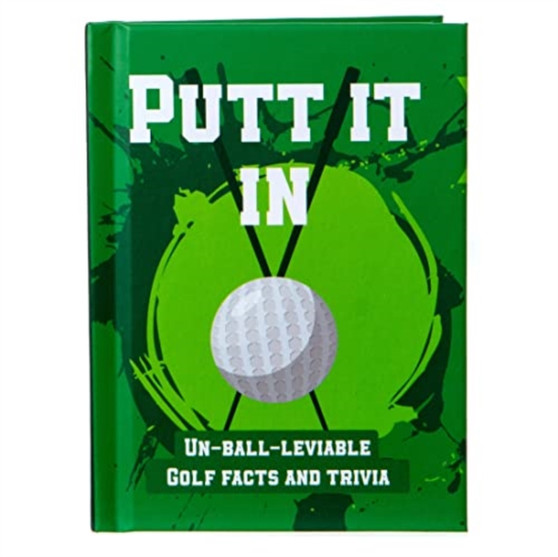 Putt It In Pocket Sports Book : Un-Ball-Lievable Golf Facts & Trivia by Books by Boxer - Hardback