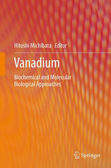 Vanadium : Biochemical and Molecular Biological Approaches by Hitoshi Michibata - Hardback