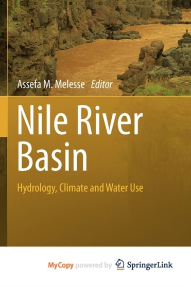 Nile River Basin : Hydrology, Climate and Water Use by Assefa M. Melesse - Paperback
