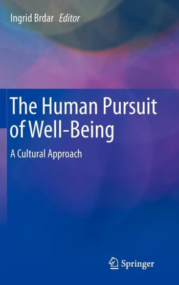 The Human Pursuit of Well-Being : A Cultural Approach by Ingrid Brdar - Hardback