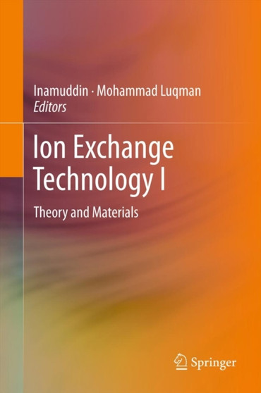 Ion Exchange Technology I : Theory and Materials by Inamuddin Dr. - Hardback