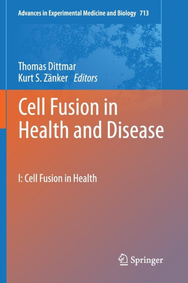 Cell Fusion in Health and Disease : I: Cell Fusion in Health : 713 by Thomas Dittmar - Paperback