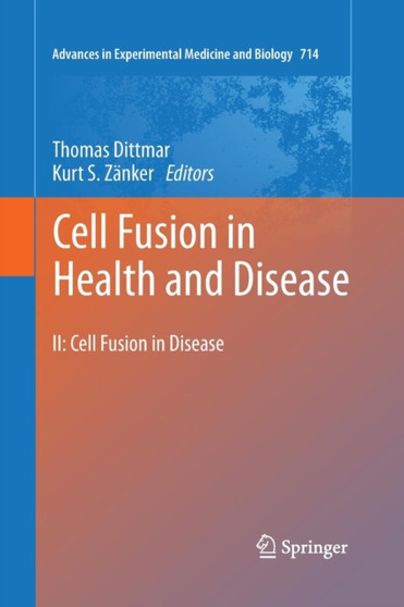 Cell Fusion in Health and Disease : II: Cell Fusion in Disease : 714 by Thomas Dittmar - Paperback