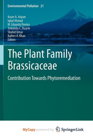 The Plant Family Brassicaceae : Contribution Towards Phytoremediation : 21 by Naser A. Anjum - Paperback