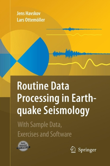 Routine Data Processing in Earthquake Seismology : With Sample Data, Exercises and Software by Jens Havskov - Paperback