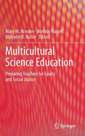 Multicultural Science Education : Preparing Teachers for Equity and Social Justice by Mary M. Atwater - Hardback Multicultural Science Education : Preparing Teachers for Equity and Social Justice by Mary M. Atwater - Hardback