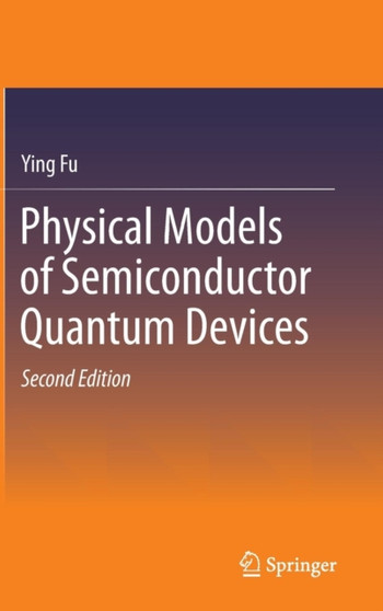 Physical Models of Semiconductor Quantum Devices by Ying Fu - Hardback