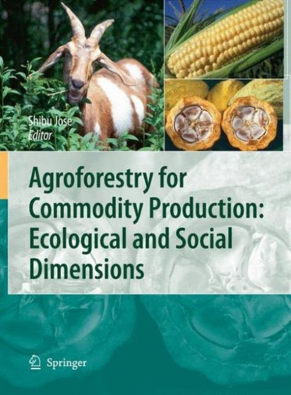 Agroforestry for Commodity Production: Ecological and Social Dimensions by Shibu Jose - Paperback