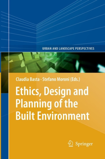 Ethics, Design and Planning of the Built Environment : 12 by Claudia Basta - Paperback
