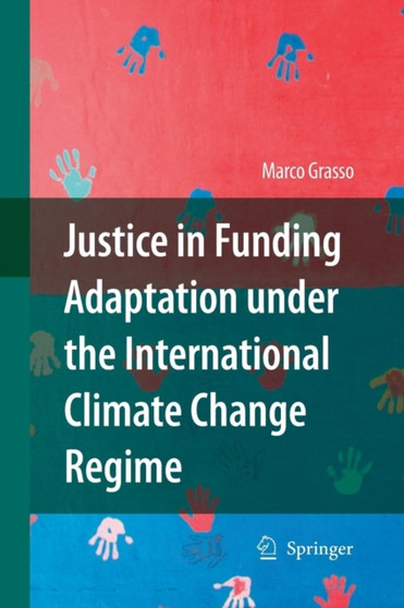 Justice in Funding Adaptation under the International Climate Change Regime by Marco Grasso - Paperback