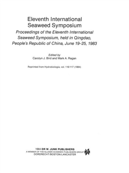Eleventh International Seaweed Symposium : Proceedings of the Eleventh International Seaweed Symposium, held in Qingdao, People's Republic of China, June 19-25, 1983 : 22 by Carolyn J. Bird - Paperback