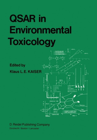 QSAR in Environmental Toxicology : Proceedings of the Workshop on Quantitative Structure-Activity Relationships (QSAR) in Environmental Toxicology held at McMaster University, Hamilton, Ontario, Canad by K.L. Kaiser - Paperback