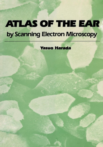 Atlas of the Ear : By Scanning Electron Microscopy by Yasuo Harada - Paperback