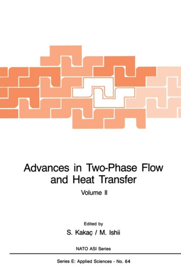 Advances in Two-Phase Flow and Heat Transfer : Fundamentals and Applications : 64 by Sadik Kakac - Paperback