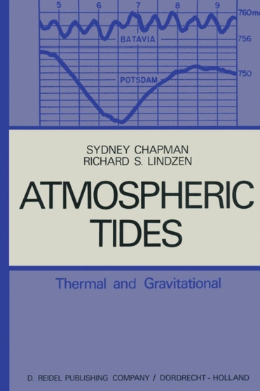 Atmospheric Tides : Thermal and Gravitational by S. Chapman - Paperback