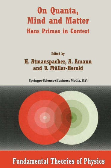 On Quanta, Mind and Matter : Hans Primas in Context : 102 by Harald Atmanspacher - Paperback