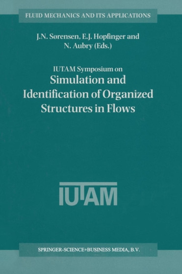 IUTAM Symposium on Simulation and Identification of Organized Structures in Flows : Proceedings of the IUTAM Symposium held in Lyngby, Denmark, 25-29 May 1997 : 52 by J.N. Sorensen - Paperback