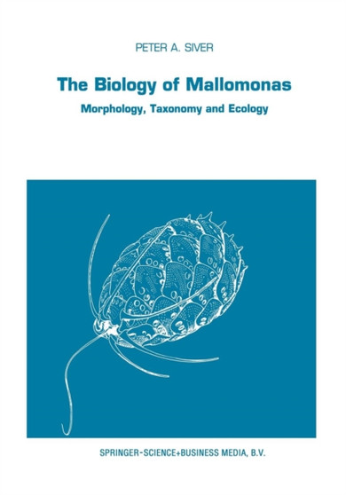 The Biology of Mallomonas : Morphology, Taxonomy and Ecology : 63 by P.A. Siver - Paperback