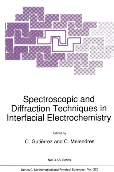 Spectroscopic and Diffraction Techniques in Interfacial Electrochemistry : 320 by C. Gutierrez - Paperback