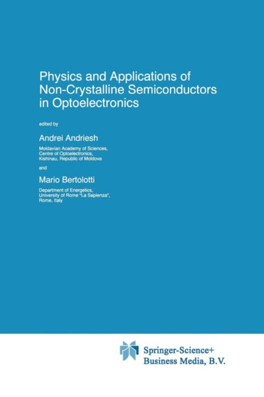 Physics and Applications of Non-Crystalline Semiconductors in Optoelectronics : 36 by A. Andriesh - Paperback