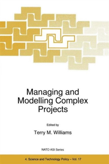 Managing and Modelling Complex Projects : 17 by T.M. Williams - Paperback