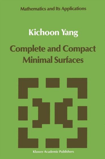 Complete and Compact Minimal Surfaces : 54 by Kichoon Yang - Paperback