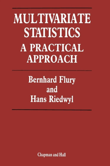 Multivariate Statistics : A Practical Approach by Bernhard Flury - Paperback