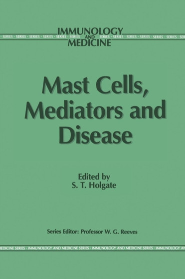 Mast Cells, Mediators and Disease : 7 by Stephen T. Holgate - Paperback