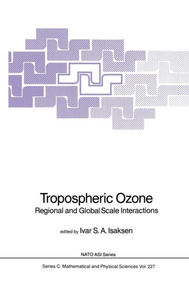 Tropospheric Ozone : Regional and Global Scale Interactions : 227 by Ivar S.A. Isaksen - Paperback