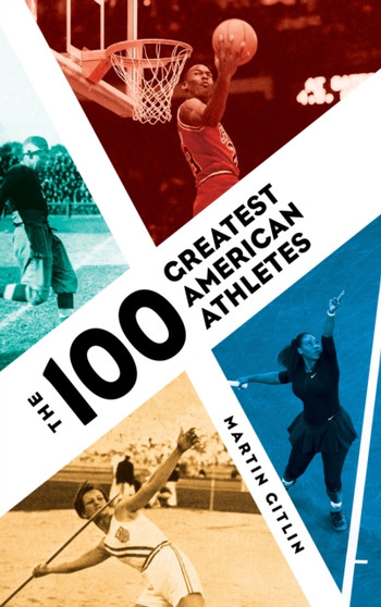 The 100 Greatest American Athletes by Martin Gitlin - Hardback