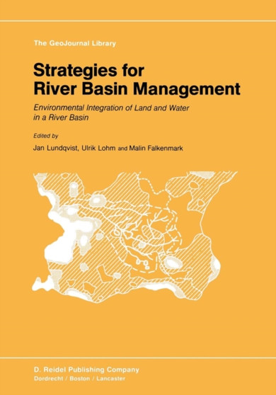 Strategies for River Basin Management : Environmental Integration of Land and Water in a River Basin : 6 by Jan Lundqvist - Paperback Strategies for River Basin Management : Environmental Integration of Land and Water in a River Basin : 6 by Jan Lundqvist - Paperback
