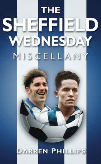 The Sheffield Wednesday Miscellany by Darren Phillips - Hardback
