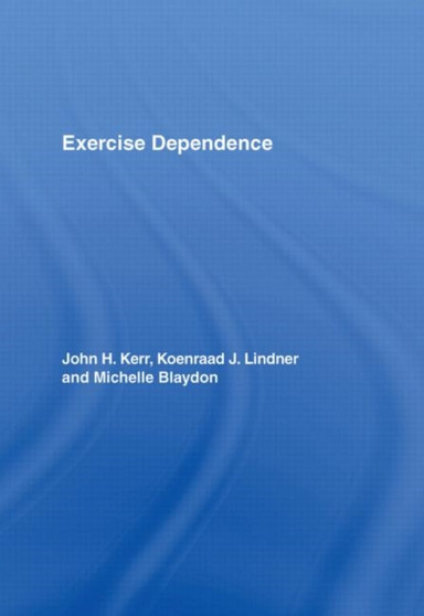 Exercise Dependence by John H. Kerr - Hardback