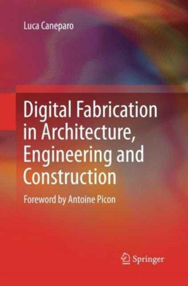 Digital Fabrication in Architecture, Engineering and Construction by Luca Caneparo - Paperback