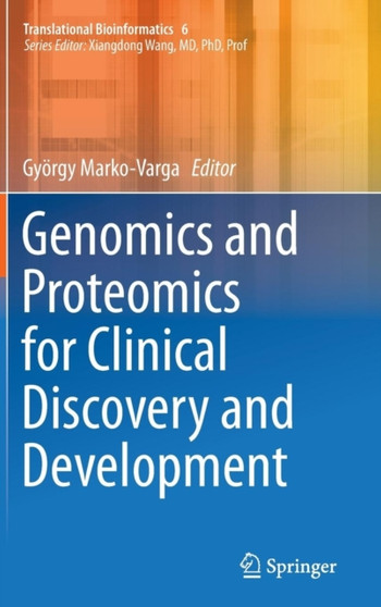 Genomics and Proteomics for Clinical Discovery and Development : 6 by Gyoergy Marko-Varga - Hardback