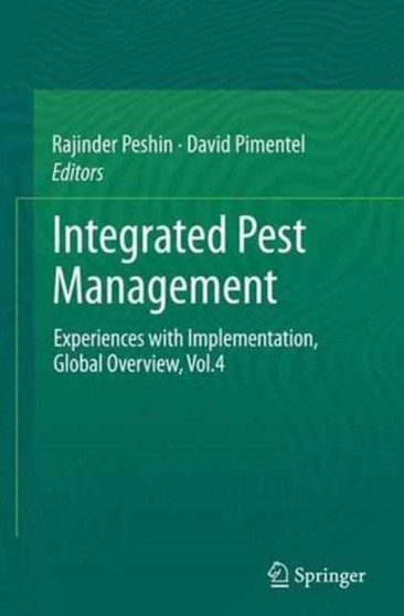 Integrated Pest Management : Experiences with Implementation, Global Overview, Vol.4 by Rajinder Peshin - Paperback
