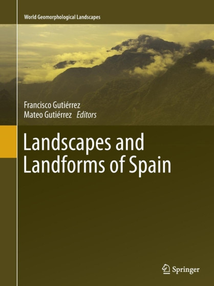 Landscapes and Landforms of Spain by Francisco Gutierrez - Paperback
