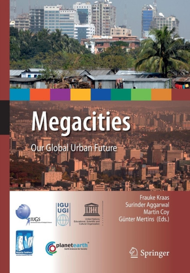 Megacities : Our Global Urban Future by Frauke Kraas - Paperback