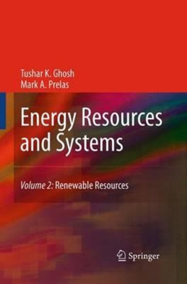 Energy Resources and Systems : Volume 2: Renewable Resources by Tushar K. Ghosh - Paperback