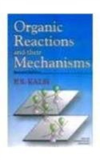 Organic Reactions and Their Mechanisms by P.S. Kalsi - Paperback