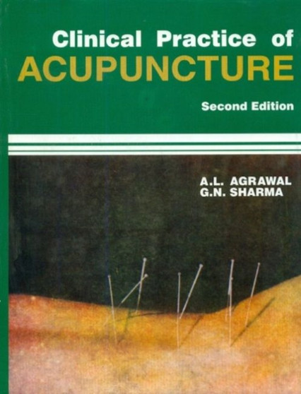 Clinical Practice of Acupuncture by A.L. Agarwal - Hardback