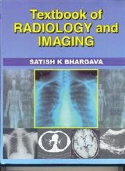 Textbook of Radiology and Imaging by Satish K. Bhargava - Hardback