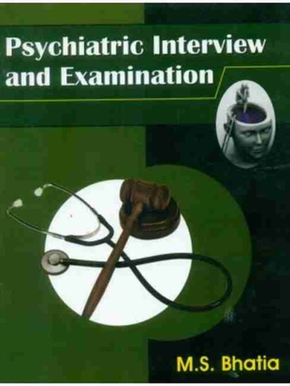 Psychiatric Interview and Examination by M.S. Bhatia - Paperback
