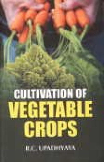 Cultivation of Vegetable Crops by R.C. Upadhyaya - Hardback