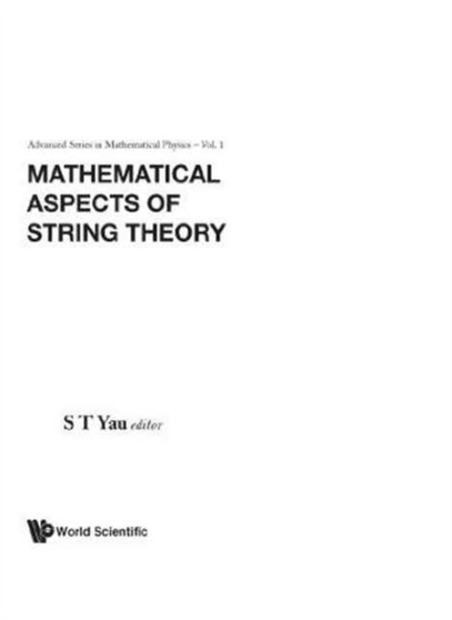 Mathematical Aspects Of String Theory - Proceedings Of The Conference On Mathematical Aspects Of String Theory : 1 by Shing-tung Yau - Paperback