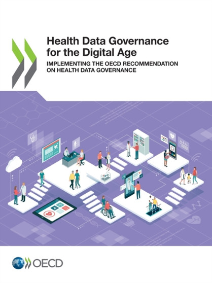 Health data governance for the digital age : implementing the OECD recommendation on health data governance by Organisation for Economic Co-operation and Development - Paperback