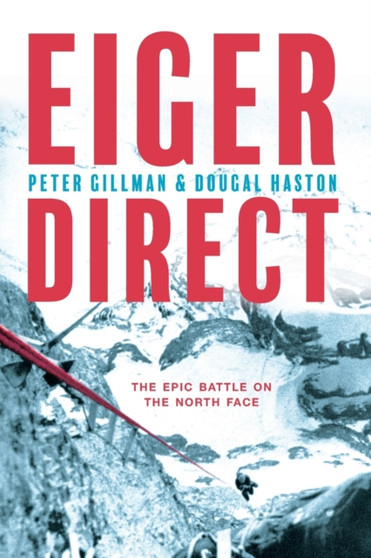 Eiger Direct : The epic battle on the North Face by Peter Gillman - Paperback
