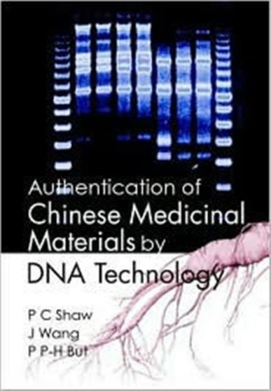 Authentication Of Chinese Medicinal Materials By Dna Technology by Paul Pui-hay But - Hardback